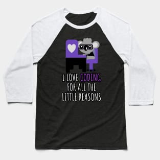 i love coding for all the little reasons koala bear Baseball T-Shirt